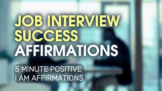 Affirmations for JOB INTERVIEW Success & Confidence | Get Your Dream Job