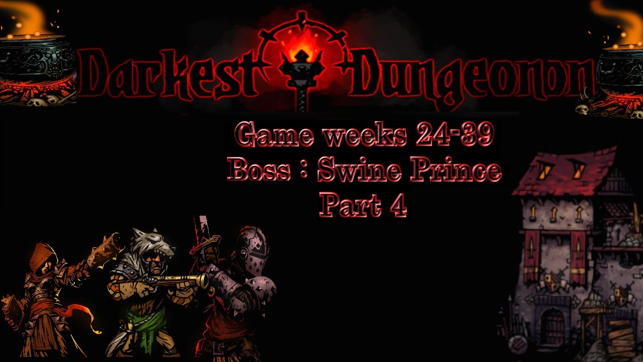 darkest dungeon gameplay 2020 weeks 2339 Swine PrincePart 4 YouTube