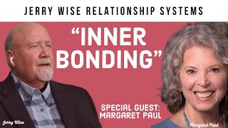 "Inner Bonding" Interview with Dr. Margaret Paul & Jerry Wise