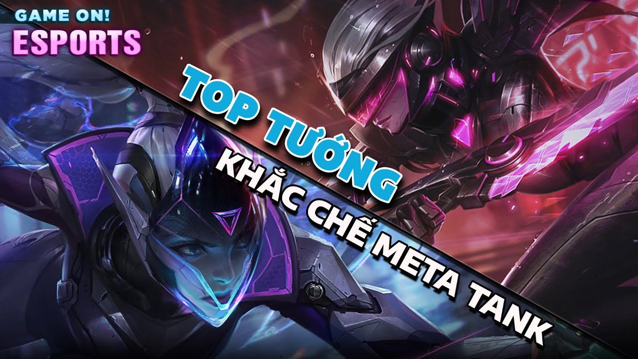 Top tướng khắc chế meta tank tiền mùa giải Liên Minh Huyền Thoại 2023  | Game On eSPORTS!