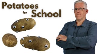 Potatoes for School (it's really about technology)