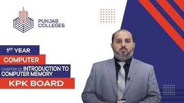 PGC lectures-Inter Part 1-KPK Board-Computer-Chapter 2 - Introduction to Computer Memory
