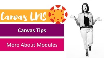 Canvas LMS: More About Modules