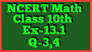 Ex-13.1 Q-3,4 | Chapter 13 | NCERT | Class 10th Math
