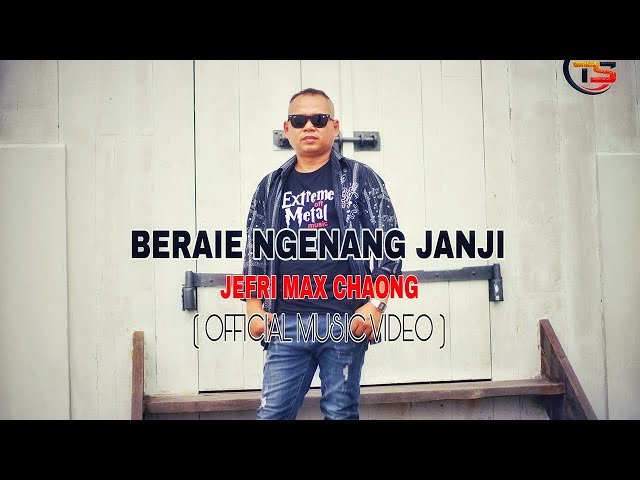 BERAIE NGENANG JANJI  - JEFRI MAX CHAONG  ( OFFICIAL MUSIC VIDEO )