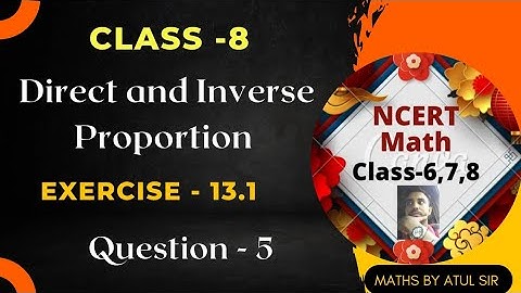 exercise- 13.1 | question- 5 | chapter- 13 | class- 8 | Direct and inverse proportion | ncert maths