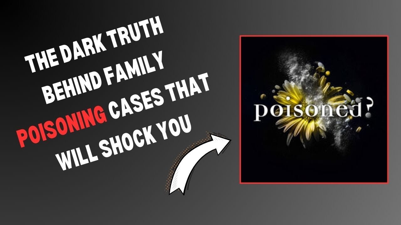 The Dark Truth Behind Family Poisoning Cases That Will Shock You YouTube