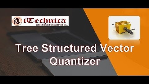 46. Tree Structured Vector Quantizer
