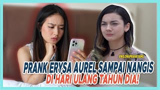 PRANK ERYSA AUREL SAMPAI NANGIS DI HARI ULANG TAHUN DIA! | #wilonaprankamu