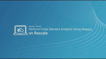 Perform Finite Element Analysis Using Abaqus on Rescale