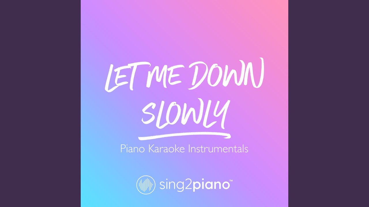 Let Me Down Slowly Karaoke Higher Key Let Me Down Slowly (Higher Key) (Originally Performed by Alec Benjamin