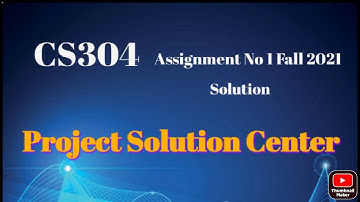 CS304 Assignment No 1 Solution Fall 2021