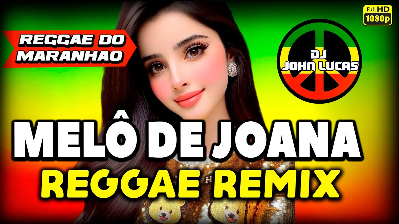 MELÔ DE JOANA - REGGAE INTERNACIONAL - Reggae Do Maranhão - Reggae Remix@JohnLucasDJ