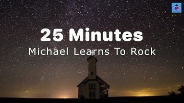 25 Minutes - Michael Learns To Rock (Lyrics Video)