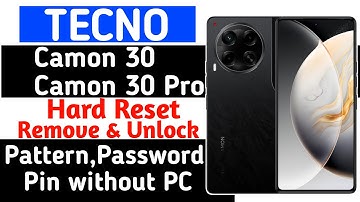 Tecno Camon 30 and Camon 30 Pro Hard reset to Unlock Pattern, Pin, Password Easy Way
