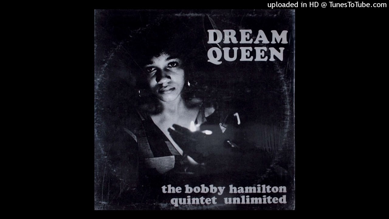 THE BOBBY HAMILTON QUINTET UNLIMITED - Dream Queen - YouTube THE BOBBY HAMILTON QUINTET UNLIMITED - Dream Queen - YouTube
