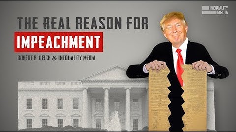 The Real Reason for Impeachment | Robert Reich