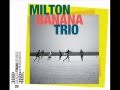 Milton Banana Trio - Amazonas
