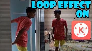 Loop effect on kinemaster!!