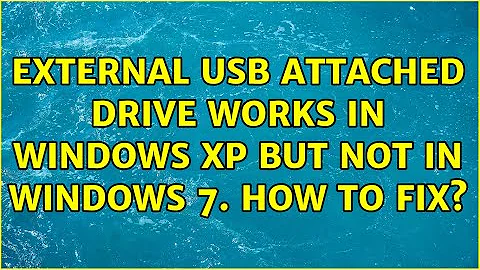 External USB attached drive works in Windows XP but not in Windows 7. How to fix? (2 Solutions!!)