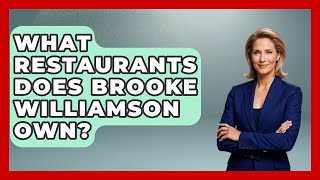 What Restaurants Does Brooke Williamson Own? | Best Eats Worldwide