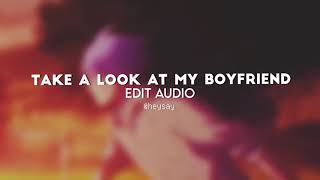 take a look at my boyfriend — edit audio