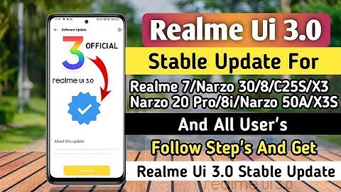 Realme Ui 3.0 Android 12 Stable Update For Realme 7/Narzo 30/8/Narzo 20 Pro/C25S/8i/X3/Narzo 50A
