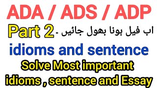 ADA ADS ADP Part 2 English solve idiom & sentence for Exam/PU SGD GCUF Most imp idioms&sentence
