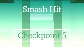 Smash Hit - Checkpoint 5 Preview