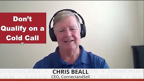 Why you should not qualify on a cold call