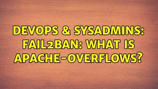 Celebrity DevOps & SysAdmins: Fail2Ban: what is apache-overflows? Profile