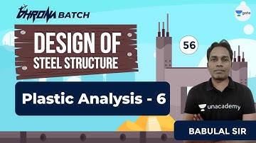 Plastic Analysis - 6 | Lec 56 | Design of Steel Structures | GATE Civil Exam | Babulal Sir