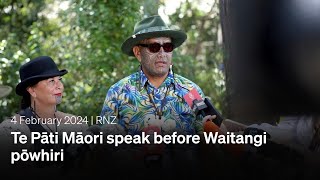 Te Pāti Māori speak before Waitangi pōwhiri | 04 February 2024 | RNZ