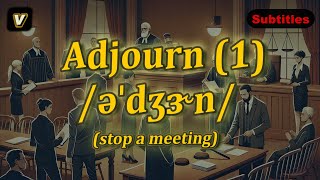 [v] Adjourn meaning (stop a meeting) with 5 examples