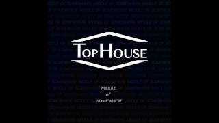 TopHouse: "Where Are You"