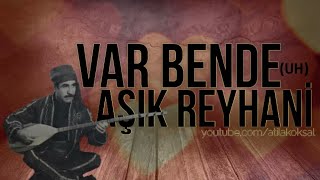 Aşık Yaşar Reyhani Türküsü - Var Bende Resimi