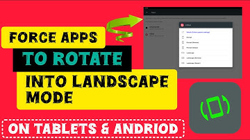 How to Force Apps into Landscape Mode Android | Fix Android Tablets - Force  Apps into Landscape |