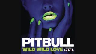 Pitbull   Wild Wild Love Audio ft  G R L