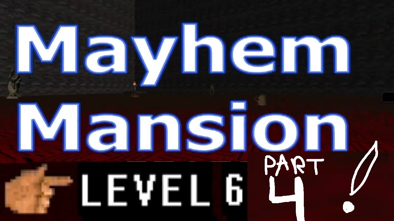 MAYHEM MANSION - Mayhem Difficulty! :) - [Level 6 - Part 4]