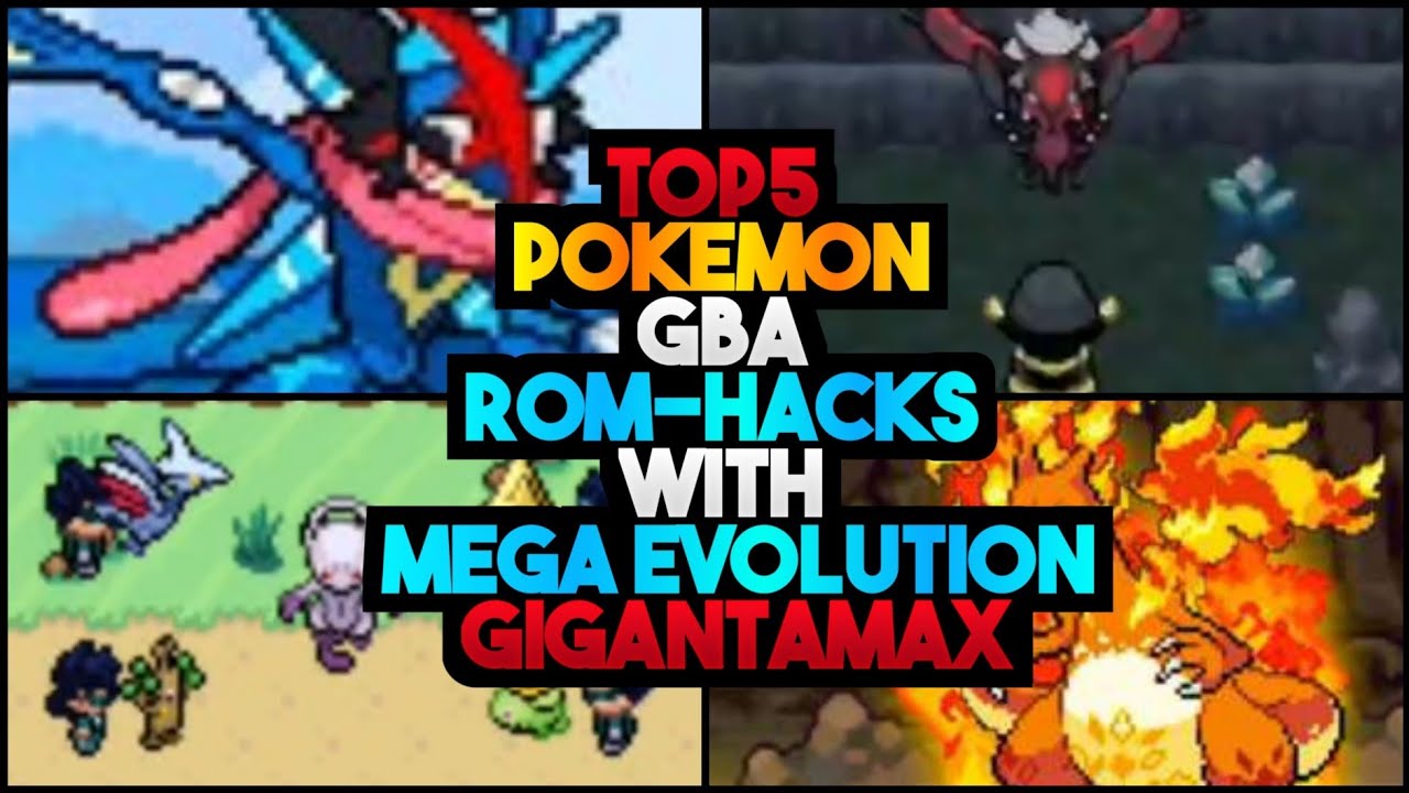Top 5 Pokemon GBA ROM Hacks With Mega Evolution & Gigantamax you Need to Play Now!