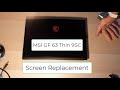 MSI GF63 THIN 9SC 047XES Screen replacement