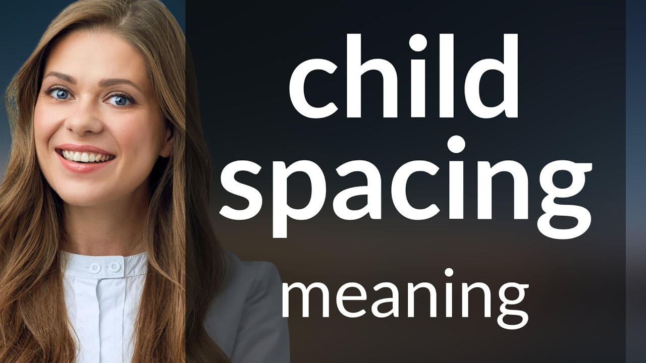 Understanding "Child Spacing": A Guide for English Learners