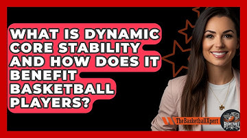 What Is Dynamic Core Stability And How Does It Benefit Basketball Players? - The Basketball Xpert