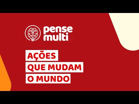 Ações que mudam o mundo - Pense Multi