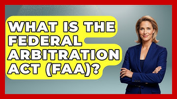 What Is The Federal Arbitration Act (FAA)? - Making Politics Simple