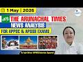 Arunachal Current Affairs|1st May 2026 I Arunachal Times News Analysis I APPSC IAPSSB 9233789183