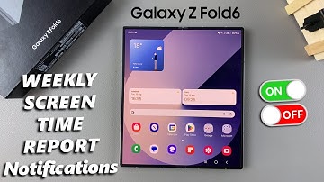 How To Enable / Disable Weekly Screen Time Report Notifications On Samsung Galaxy Z Fold 6