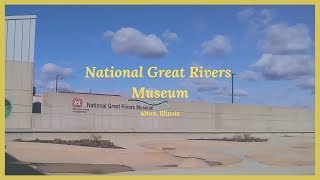 National Great Rivers Museum in Alton, IL. vlog 7 for 2019