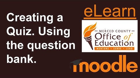 Creating a Quiz in Moodle