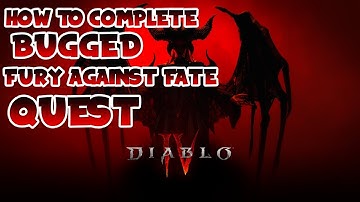Diablo 4 | How to complete bugged "Fury Against Fate" quest | More information in description